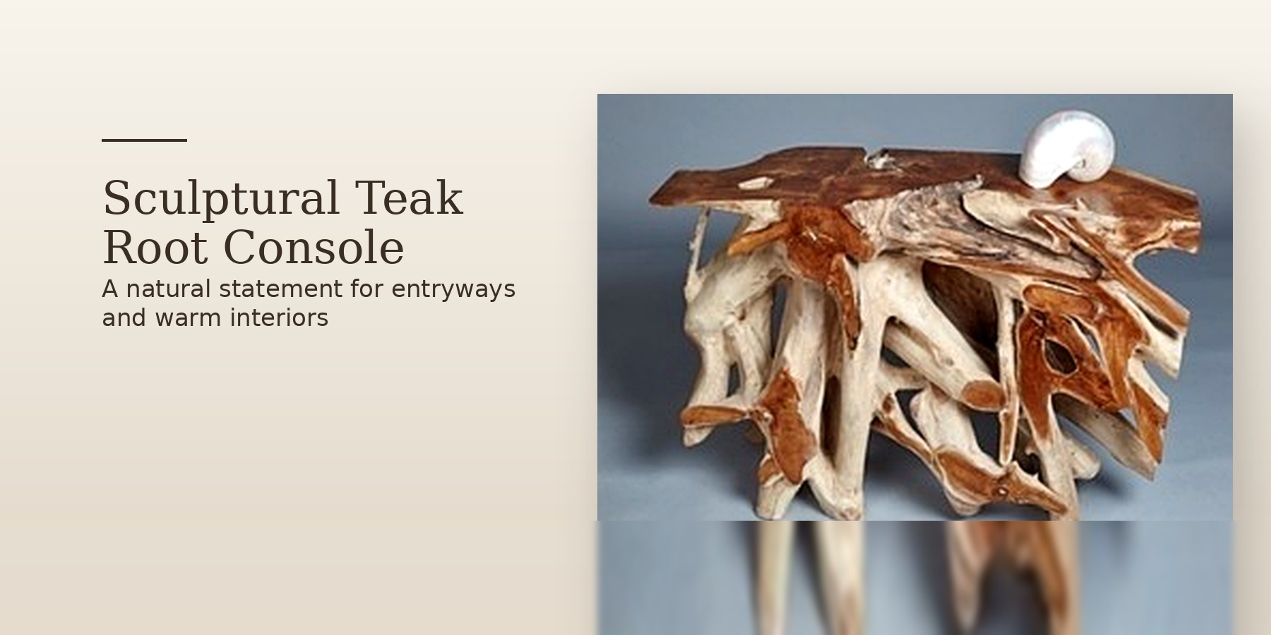 Teak Root Console Table hero story