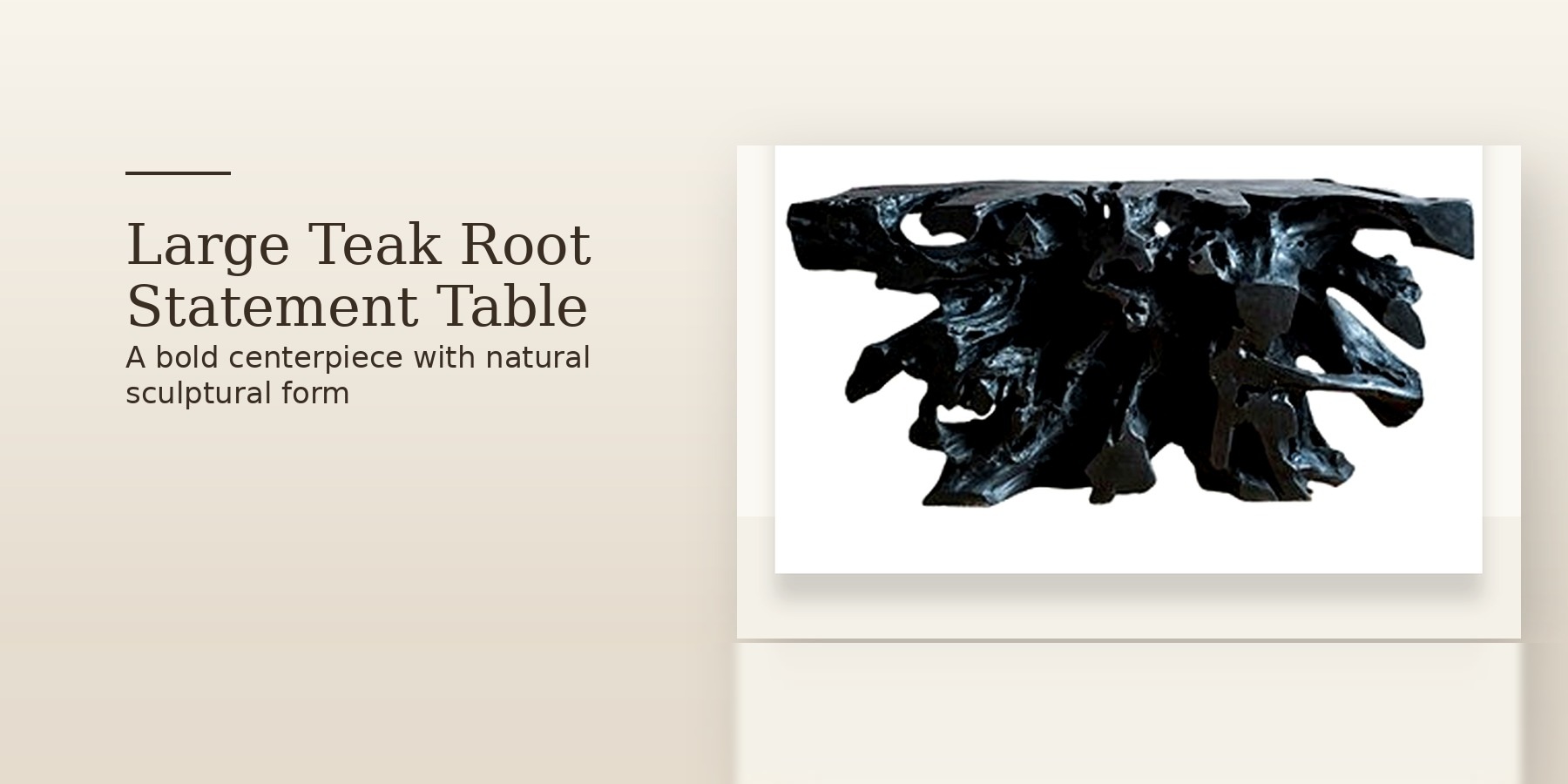 Teak Root Large Table hero story
